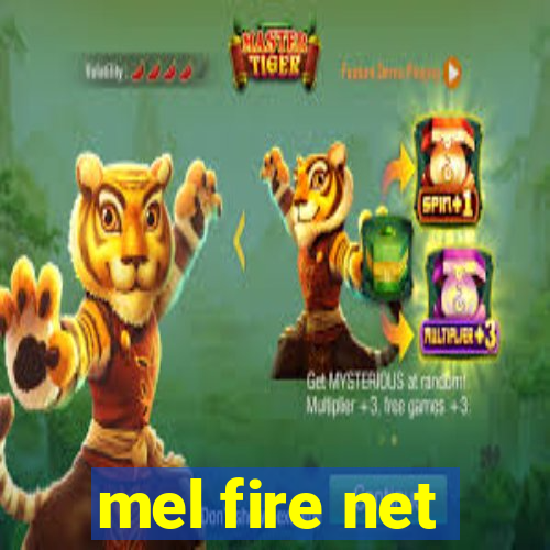 mel fire net